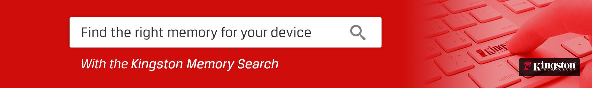 Find the right memory for your device With the Kingston Memory Search